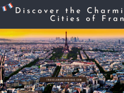 Discover the Charming Cities of France