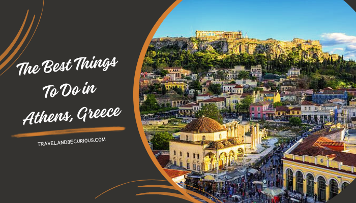 The best things to do in Athens, Greece